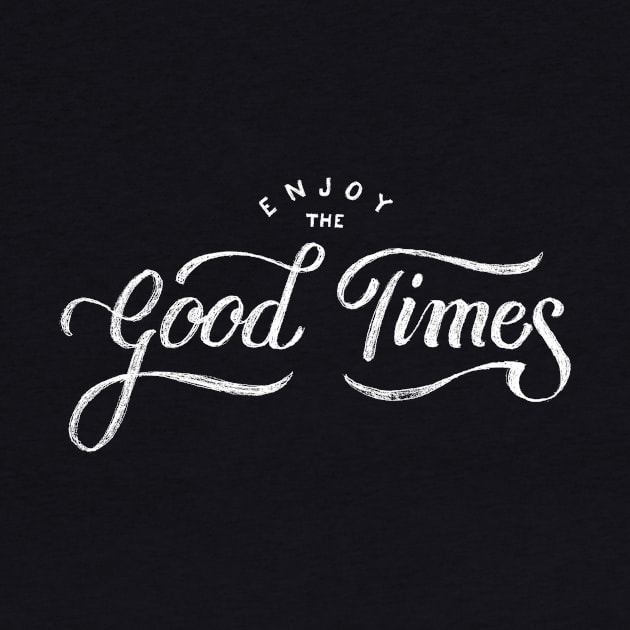 Enjoy the good times by WordFandom